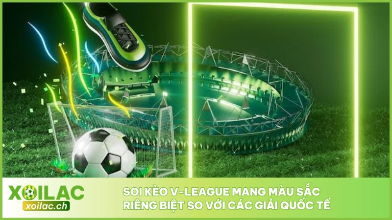 Soi Kèo V-League - Giải Đấu Bóng Đá Số 1 Tại Việt Nam 3 Soi kèo V-League mang màu sắc riêng biệt so với các giải quốc tế